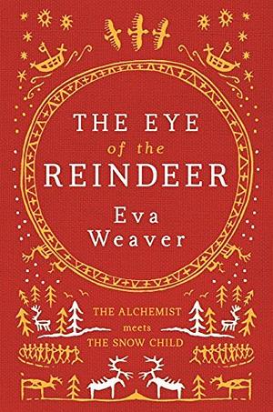 The Eye of the Reindeer by Eva Weaver