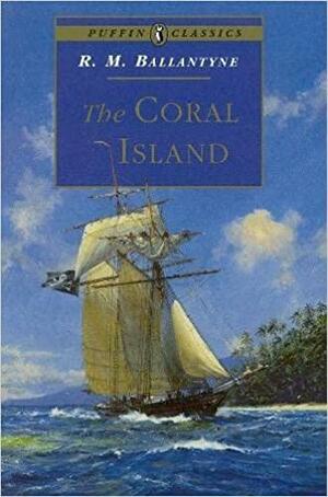 The Coral Island by Robert Michael Ballantyne