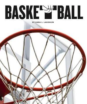 Basketball by Kara L. Laughlin