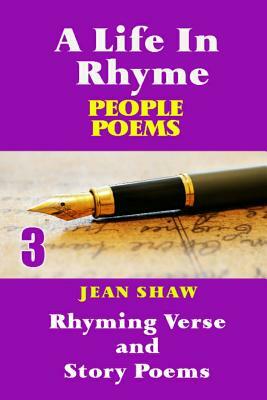 A Life In Rhyme - People Poems: Rhyming Verse and Story Poems by Jean Shaw