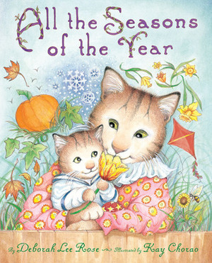 All the Seasons of the Year by Deborah Lee Rose, Kay Chorao