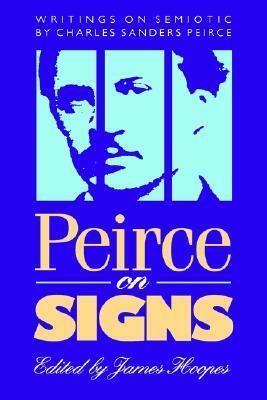 Peirce on Signs: Writings on Semiotic by James Hoopes, Charles Sanders Peirce