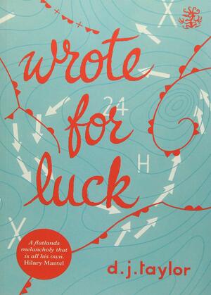 Wrote for Luck by D.J. Taylor