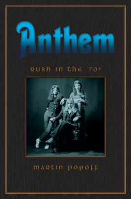 Anthem: Rush in the '70s by Martin Popoff