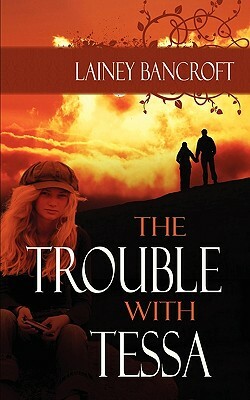 The Trouble with Tessa by Lainey Bancroft