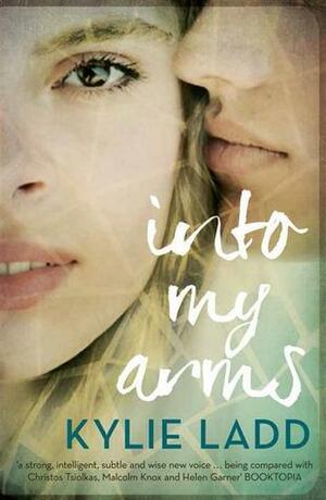 Into My Arms by Kylie Ladd