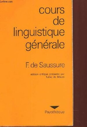 Cours De Lingusitique Generale by Ferdinand de Saussure