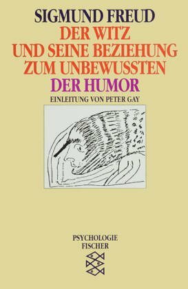 Der Witz und seine Beziehung zum Unbewußten/Der Humor by Sigmund Freud, Peter Gay