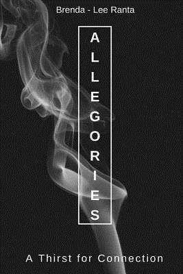 Allegories: A Thirst for Connection by Brenda Lee Ranta