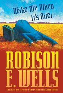 Wake Me When It's Over by Robison E. Wells