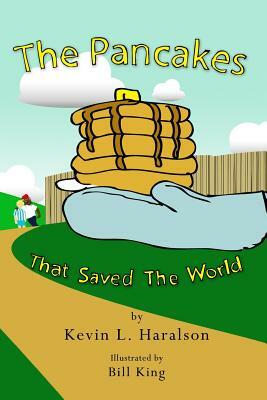 The Pancakes That Saved The World by Kevin L. Haralson