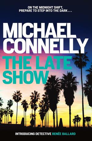 The Late Show by Michael Connelly