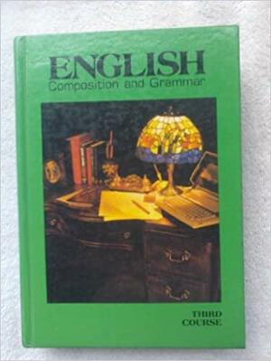 Warriner's English Grammar and Composition: Third Course by John E. Warriner