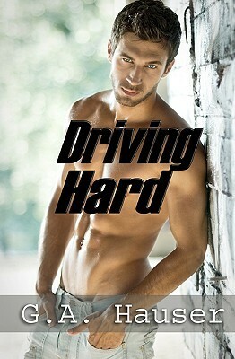 Driving Hard by G.A. Hauser