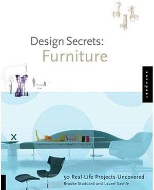 Design Secrets: Furniture : 50 Real-life Projects Uncovered by Brooke C. Stoddard