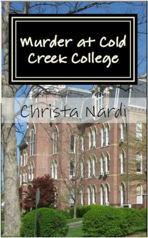 Murder At Cold Creek College by Christa Nardi