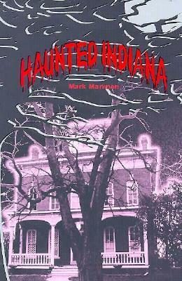 Haunted Indiana, Volume 1 (Thunder Bay Tales of the Supernatural) by Mark Marimen
