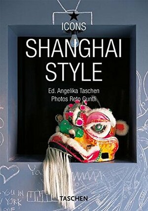 Shanghai Style by Reto Guntli, Taschen