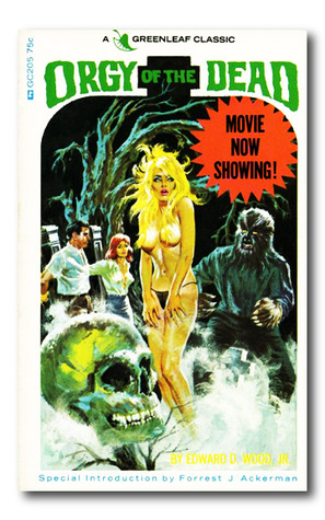 Orgy of the Dead by Ed Wood, Forrest J. Ackerman