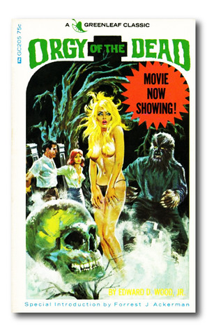 Orgy of the Dead by Forrest J. Ackerman, Ed Wood