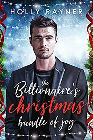 The Billionaire's Christmas Bundle of Joy by Holly Rayner