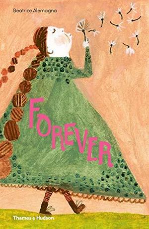 Forever /anglais by Beatrice Alemagna, Beatrice Alemagna