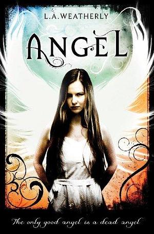 Angel: The Angel Trilogy by L.A. Weatherly, L.A. Weatherly