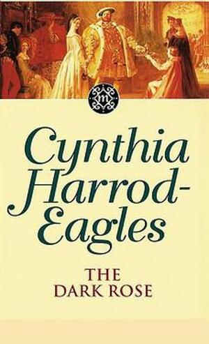 The Dark Rose by Cynthia Harrod-Eagles