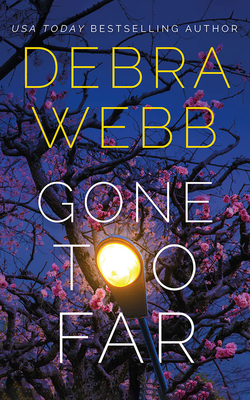 Gone Too Far by Debra Webb
