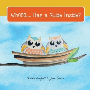 Whooo ... Has a Guide Inside? by Jane Tucker, Christa Campsall