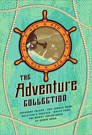 The Adventure Collection: Gulliver's Travels, White Fang, the Jungle Book, the Adventures of Robin Hood, Treasure Island by Jack London, Robert Louis Stevenson, Howard Pyle, Jonathan Swift, Rudyard Kipling