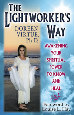 The Lightworker's Way: Awakening Your Spirtual Power to Know and Heal by Doreen Virtue