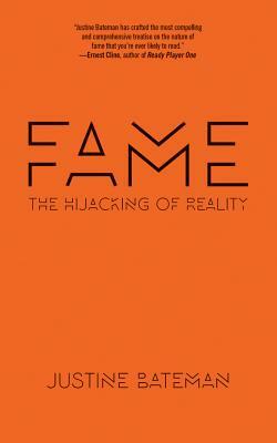 Fame: The Hijacking of Reality by Justine Bateman