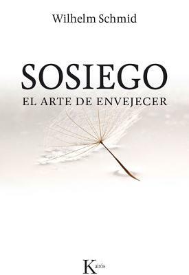 Sosiego: El Arte de Envejecer by Wilhelm Schmid