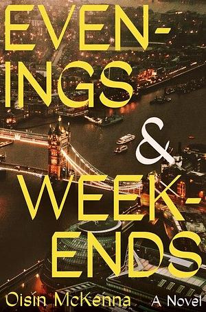 Evenings and Weekends by Oisín McKenna