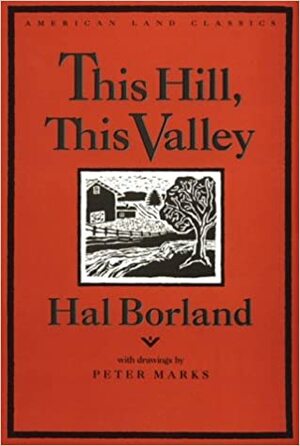 This Hill, This Valley by Hal Borland