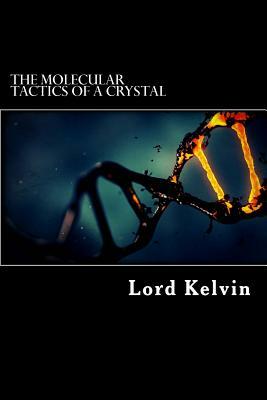 The Molecular Tactics of a Crystal by Lord Kelvin