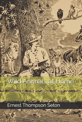 Wild Animals at Home by Ernest Thompson Seton