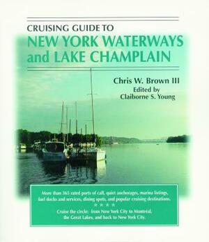 Cruising Guide to New York Waterways and Lake Champlain by Chris Brown