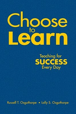 Choose to Learn: Teaching for Success Every Day by Russell T. Osguthorpe, Lolly S. Osguthorpe