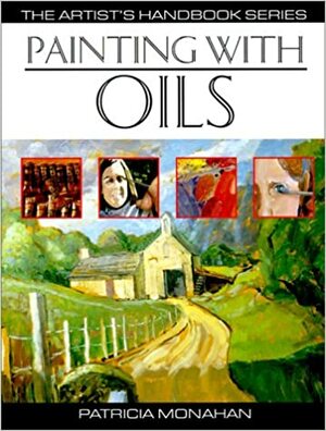 Painting with Oils by Patricia Monahan