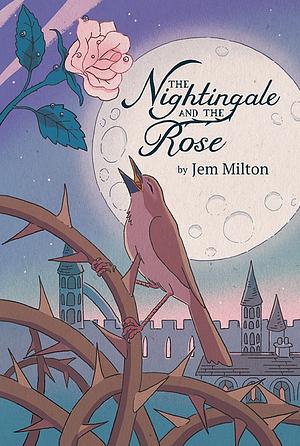 The Nightingale and the Rose by Jem Milton