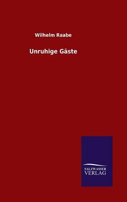 Unruhige Gäste by Wilhelm Raabe