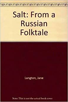 Salt: A Russian Folktale by Jane Langton, Alexander Afanasyev