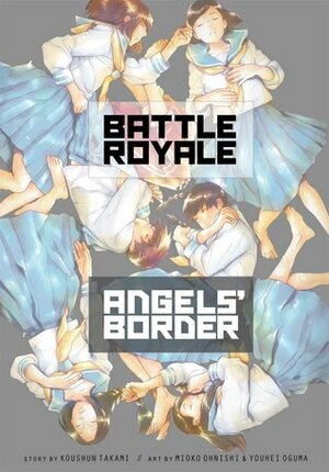Battle Royale: Angels' Border by Youhei Oguma, Koushun Takami, Mioko Ohnishi