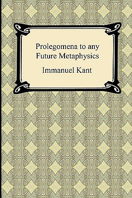 Kant's Prolegomena to any Future Metaphysics by Immanuel Kant