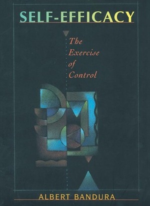 Self-Efficacy: The Exercise of Control by Albert Bandura