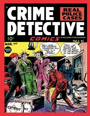 Crime Detective Comics v1 #1: real police cases by A. Hillman Publication