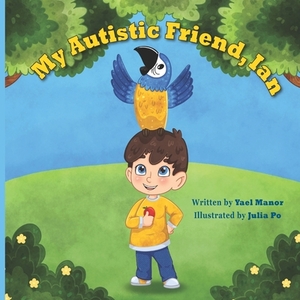 My Autistic Friend, Ian by Yael Manor