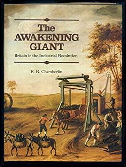 The Awakening Giant: Britain in the Industrial Revolution by E.R. Chamberlin